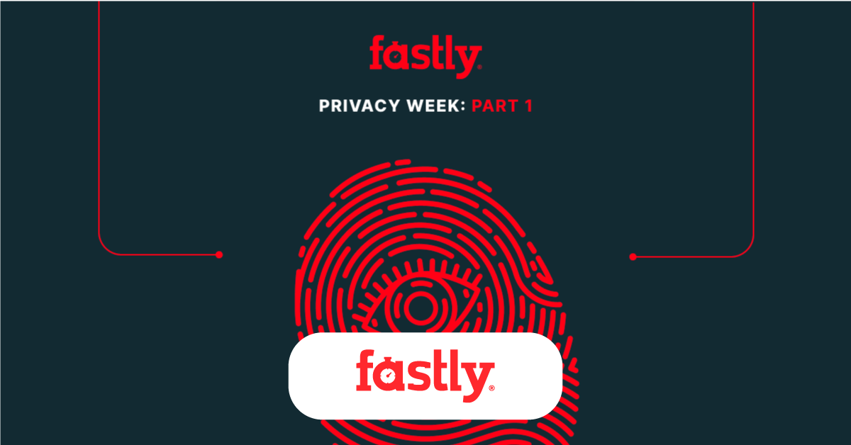 Comienza la Privacy Week de Fastly | Fastly