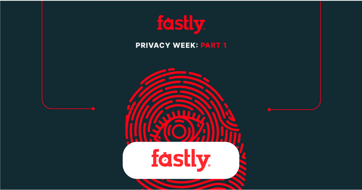 Comienza la Privacy Week de Fastly | Fastly