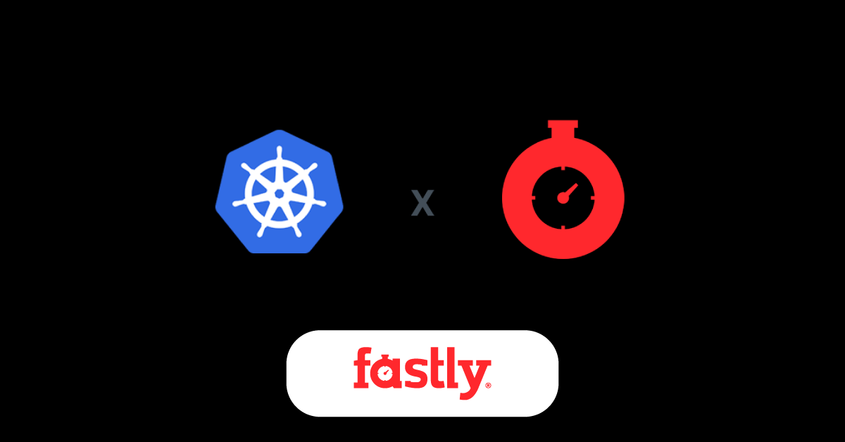 Fastly で高速化した Kubernetes | Fastly