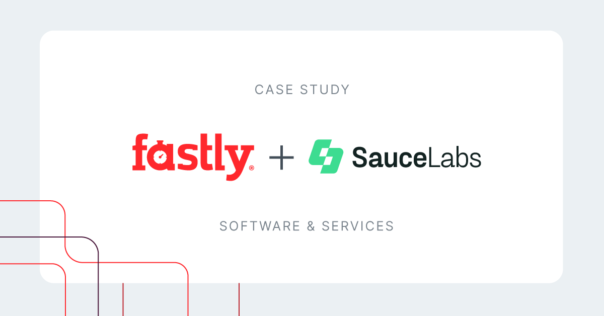 Fastly + Sauce Labs Fastly