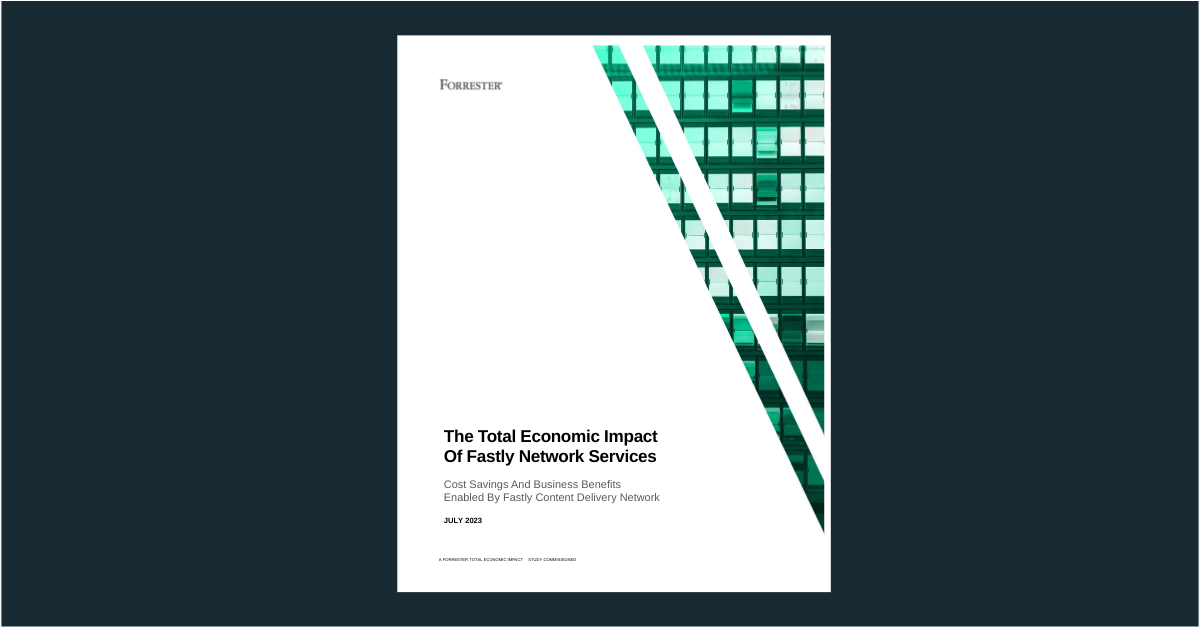 Introducing the 2023 Forrester Consulting TEI Study | Fastly
