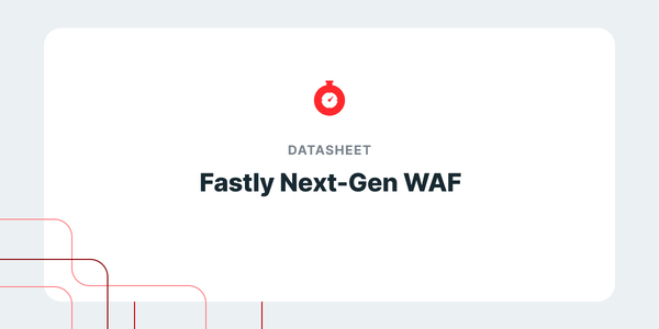 Fastly Next-Gen WAF Datasheet