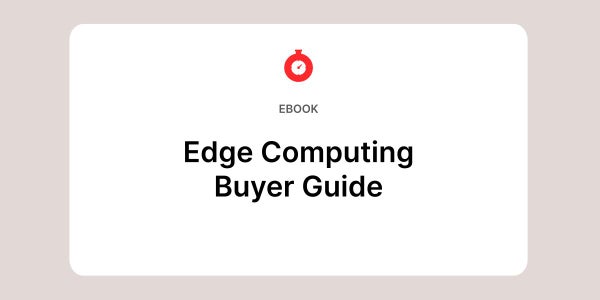 Edge Computing Buyer Guide
